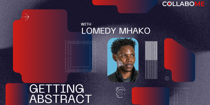 GETTING ABSTRACT WITH LOMEDY MHAKO